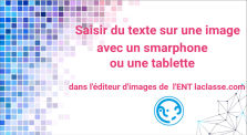 Saisir du texte sur une image avec un smartphone ou une tablette dans l'éditeur d'images de l'ENT laclasse.com by ENT laclasse.com