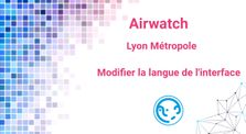 Airwatch Lyon Métropole 1 - Modifier la langue de l'interface by Tutoriels Airwatch