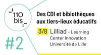 Lilliad  - Cycle de rencontres contributives sur les tiers-lieux éducatifs : CDI et bibliothèques by Main 110bis channel