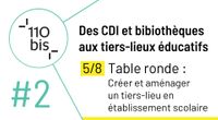 Table ronde - Cycle de rencontres contributives sur les tiers-lieux éducatifs : CDI et bibliothèques by Main 110bis channel